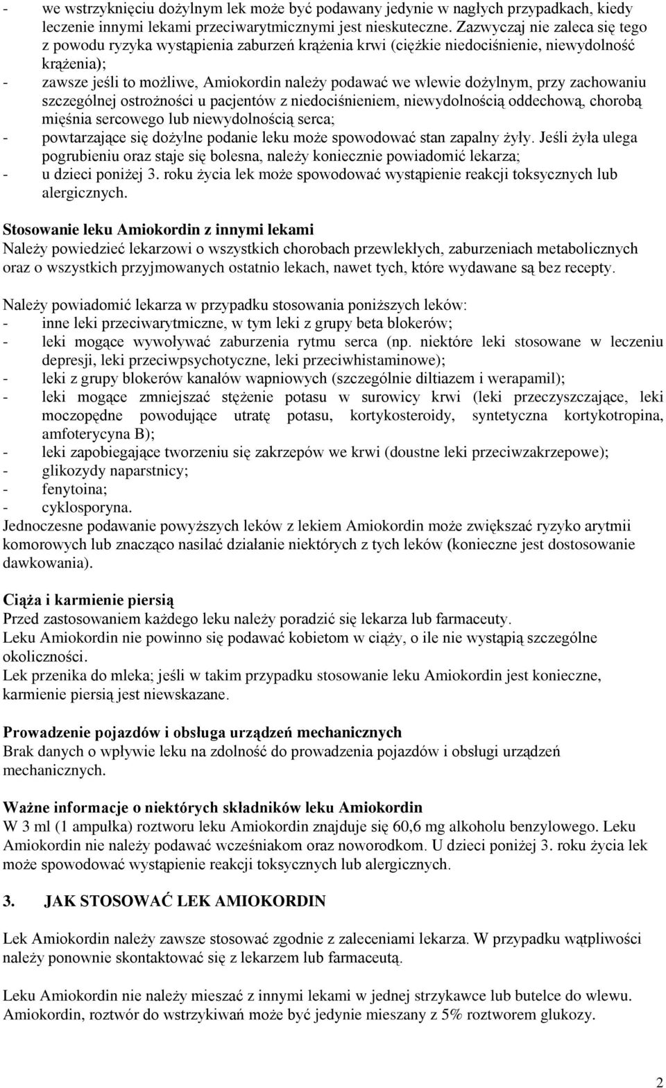 dożylnym, przy zachowaniu szczególnej ostrożności u pacjentów z niedociśnieniem, niewydolnością oddechową, chorobą mięśnia sercowego lub niewydolnością serca; - powtarzające się dożylne podanie leku