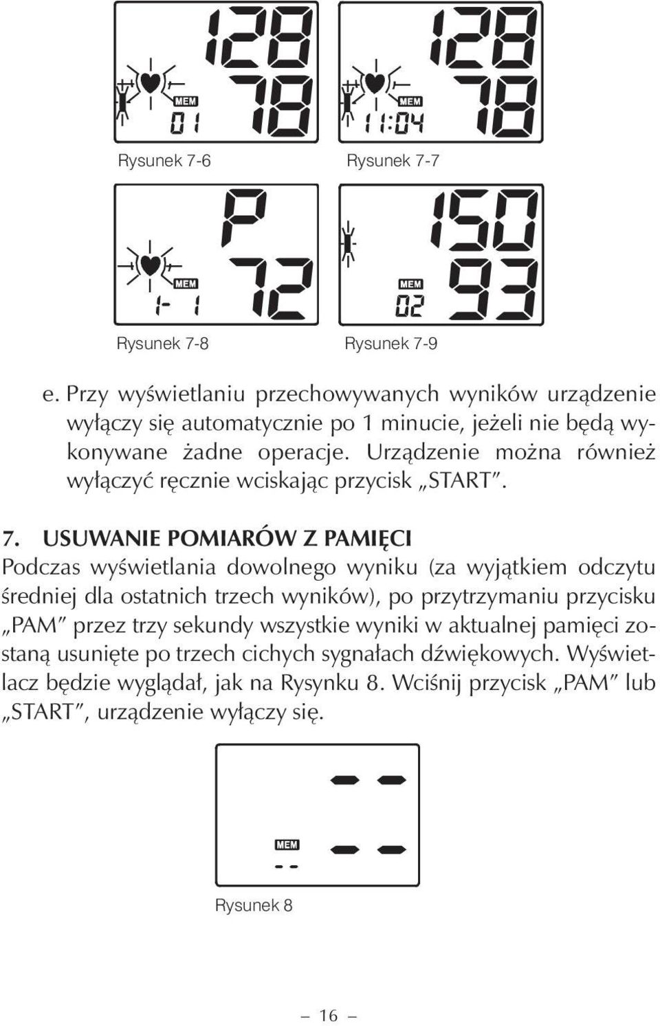 Urządzenie można również wyłączyć ręcznie wciskając przycisk START. 7.