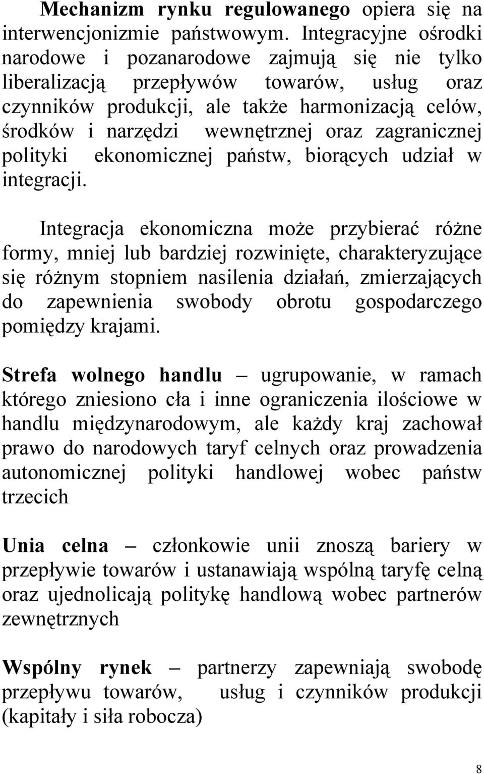 zagranicznej polityki ekonomicznej państw, biorących udział w integracji.