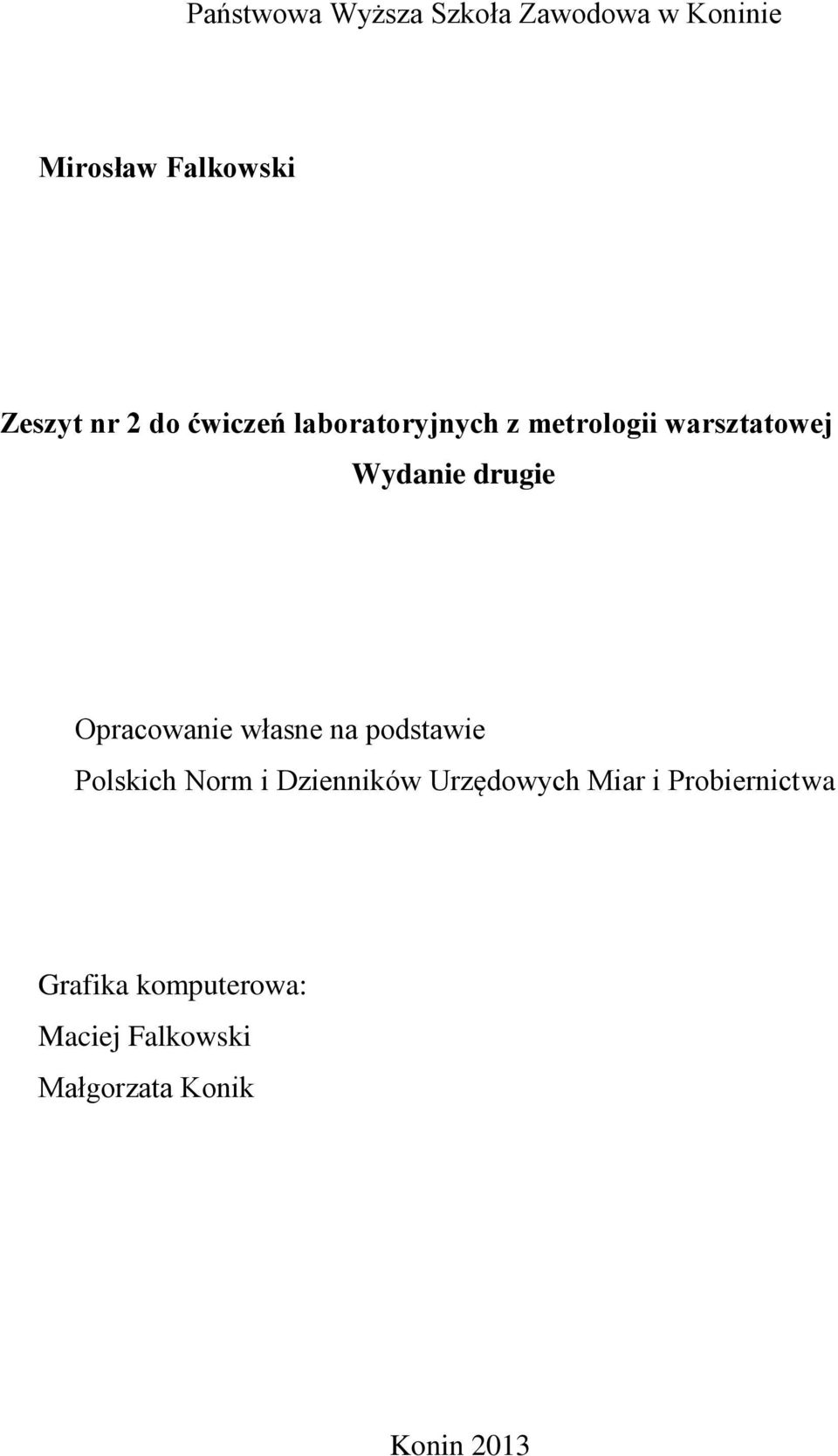 Opracowanie własne na podstawie Polskich Norm i Dzienników Urzędowych Miar