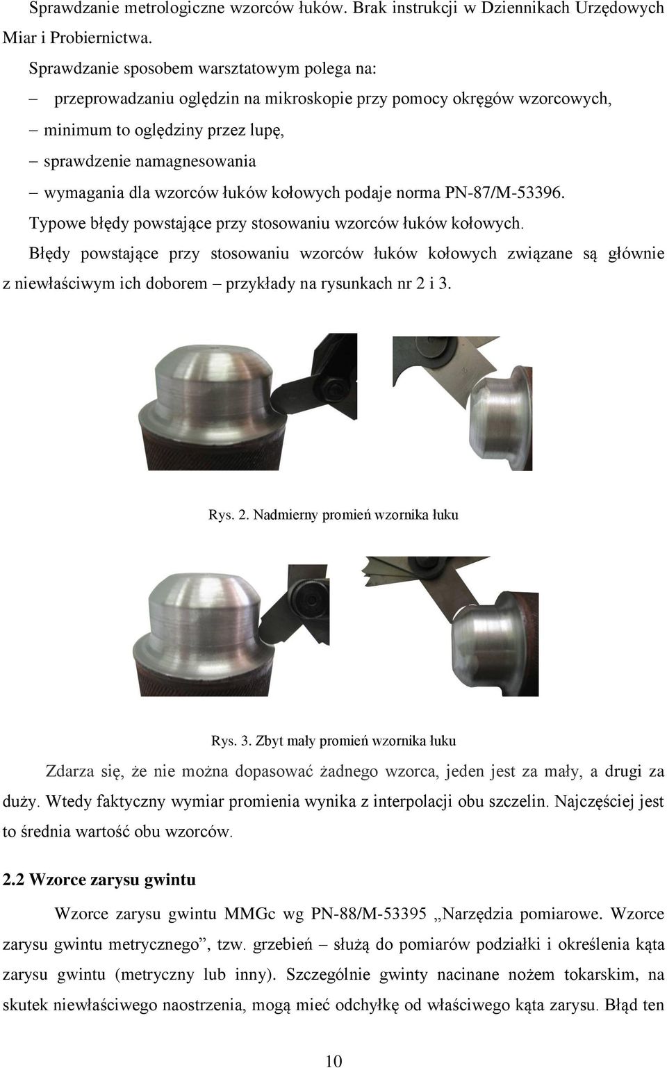 łuków kołowych podaje norma PN-87/M-53396. Typowe błędy powstające przy stosowaniu wzorców łuków kołowych.