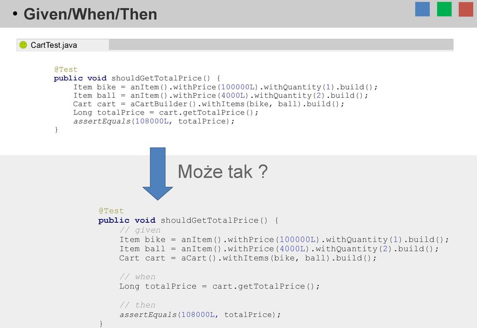 gettotalprice(); assertequals(108000l, totalprice); Może tak? public void shouldgettotalprice() { // given Item bike = anitem().withprice(100000l).withquantity(1).