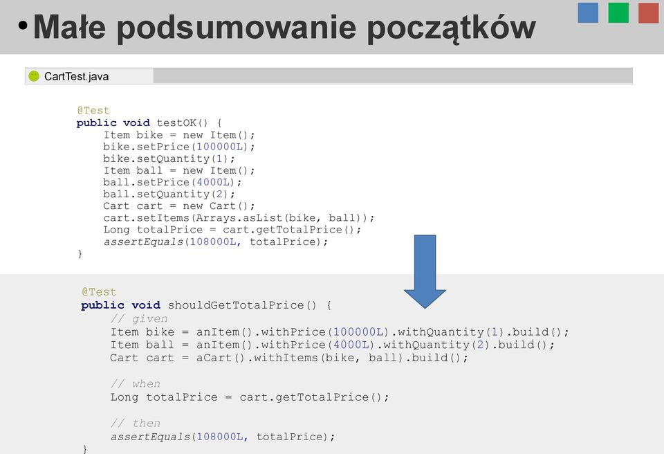 gettotalprice(); assertequals(108000l, totalprice); public void shouldgettotalprice() { // given Item bike = anitem().withprice(100000l).withquantity(1).