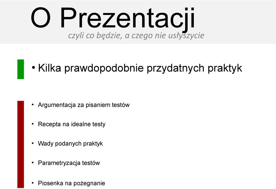 za pisaniem testów Recepta na idealne testy Wady