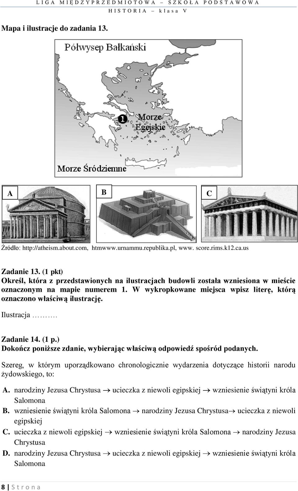 Ilustracja. Zadanie 14. (1 p.) Dokończ poniższe zdanie, wybierając właściwą odpowiedź spośród podanych.