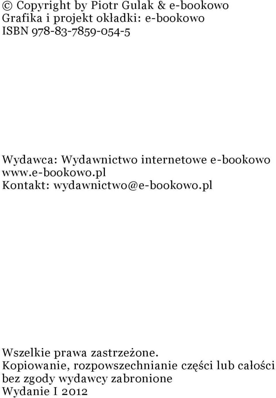 Kontakt: wydawnictwo@e-bookowo.pl Wszelkie prawa zastrzeżone.