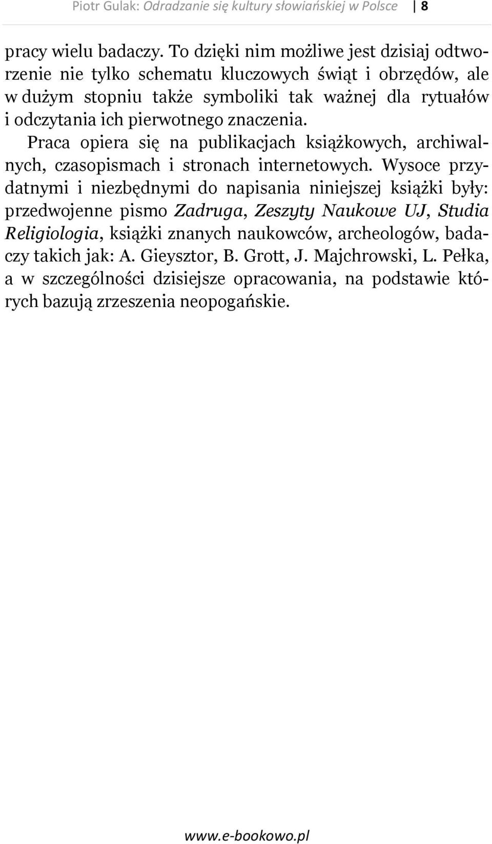 pierwotnego znaczenia. Praca opiera się na publikacjach książkowych, archiwalnych, czasopismach i stronach internetowych.