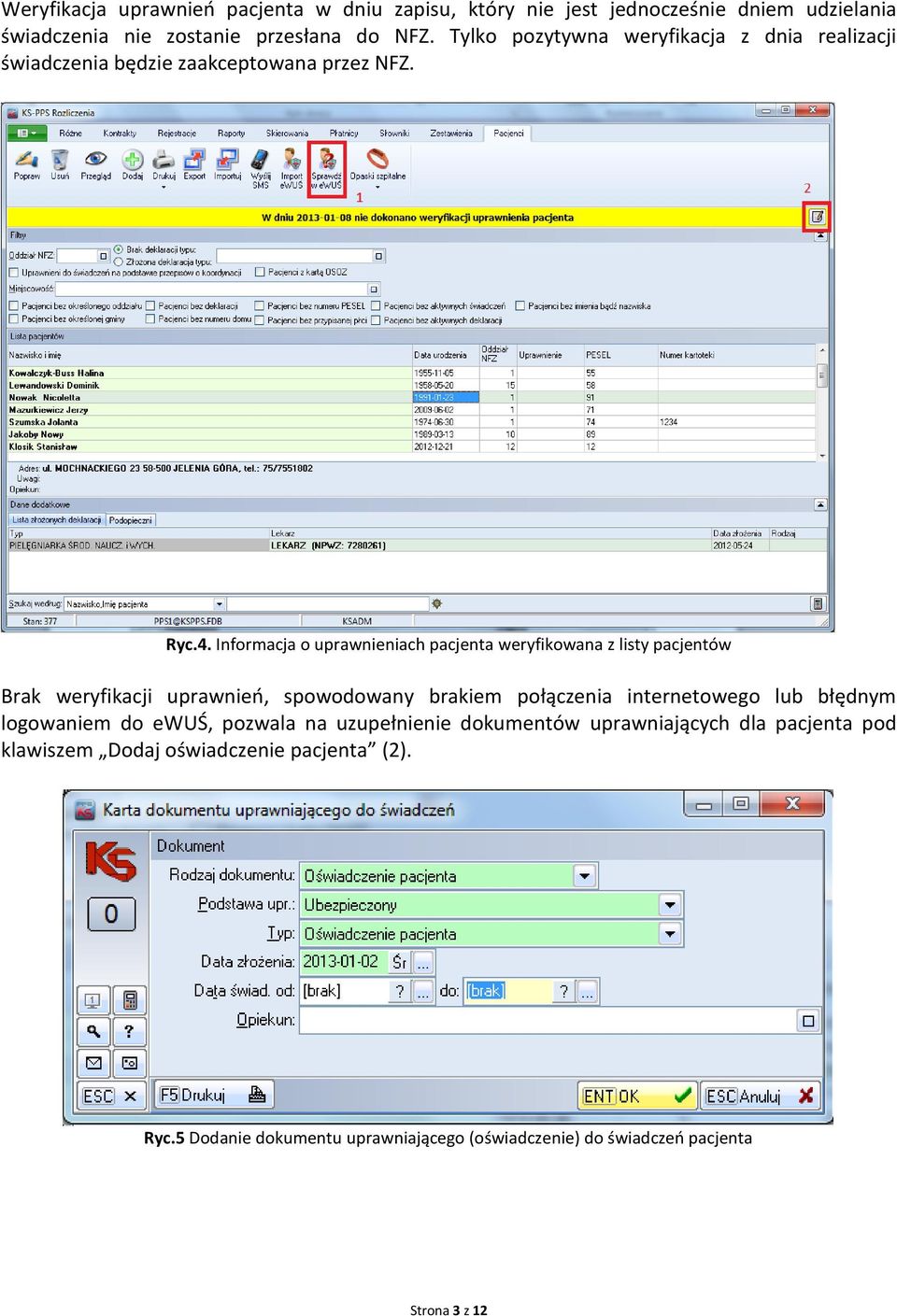 Informacja o uprawnieniach pacjenta weryfikowana z listy pacjentów Brak weryfikacji uprawnień, spowodowany brakiem połączenia internetowego lub