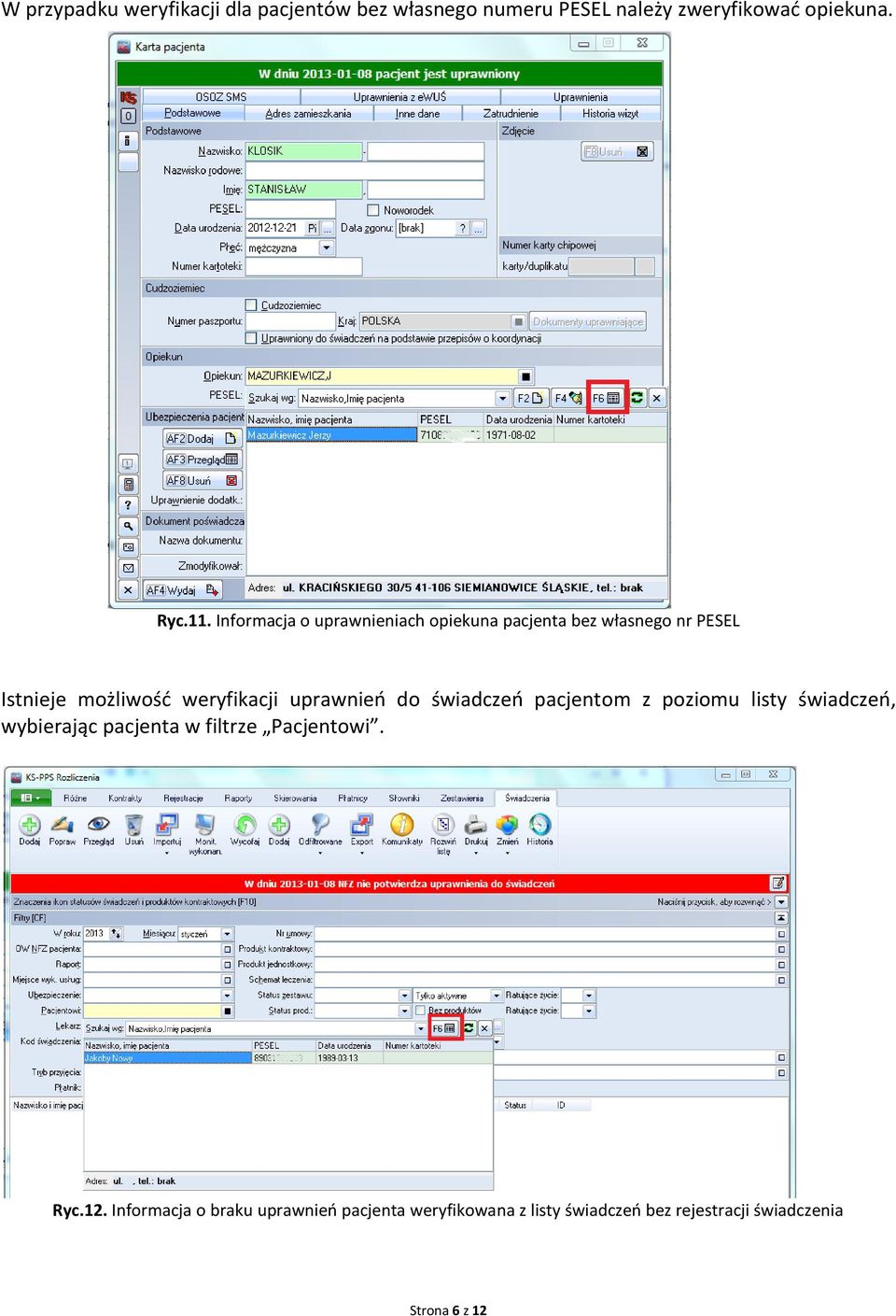 uprawnień do świadczeń pacjentom z poziomu listy świadczeń, wybierając pacjenta w filtrze Pacjentowi.