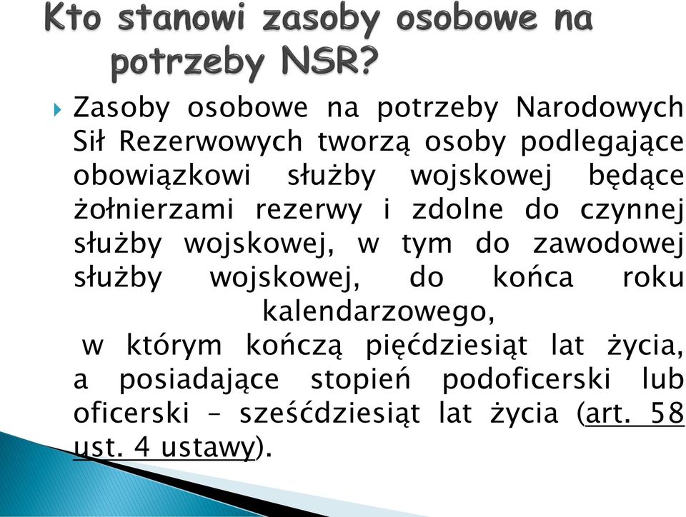 zawodowej służby wojskowej, do końca roku kalendarzowego, w którym kończą pięćdziesiąt lat