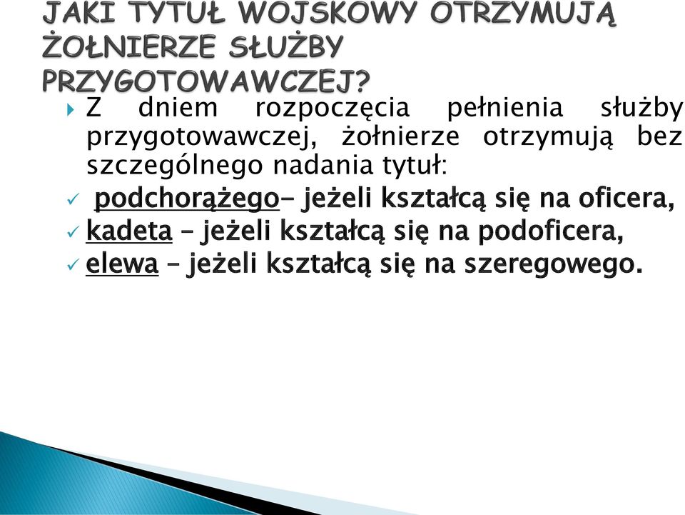 podchorążego- jeżeli kształcą się na oficera, kadeta