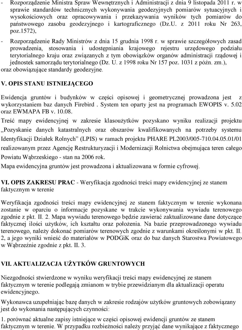 kartograficznego (Dz.U. z 2011 roku Nr 263, poz.1572), - Rozporządzenie Rady Ministrów z dnia 15 grudnia 1998 r.