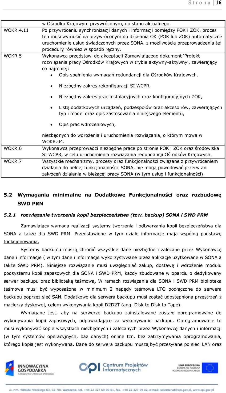 możliwością przeprowadzenia tej procedury również w sposób ręczny.