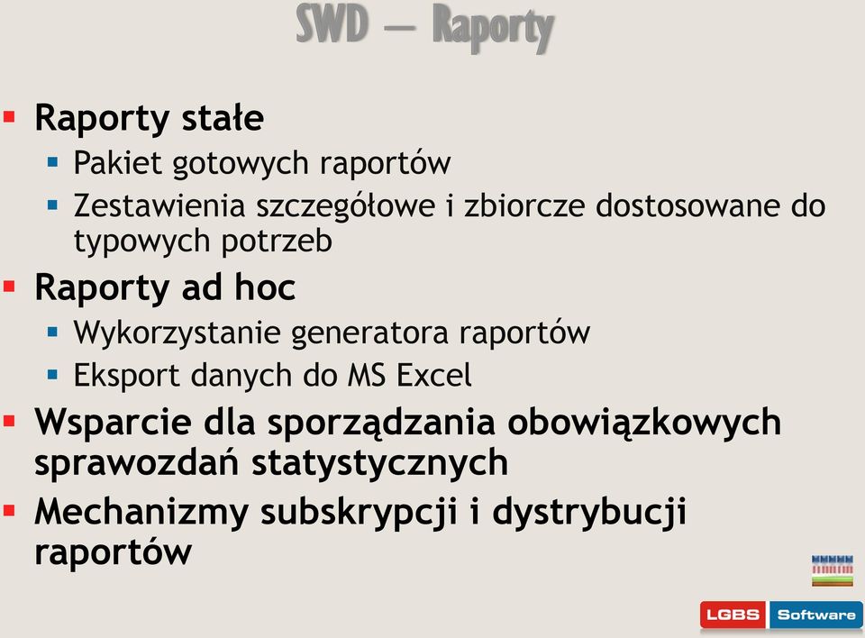 generatora raportów Eksport danych do MS Excel Wsparcie dla sporządzania