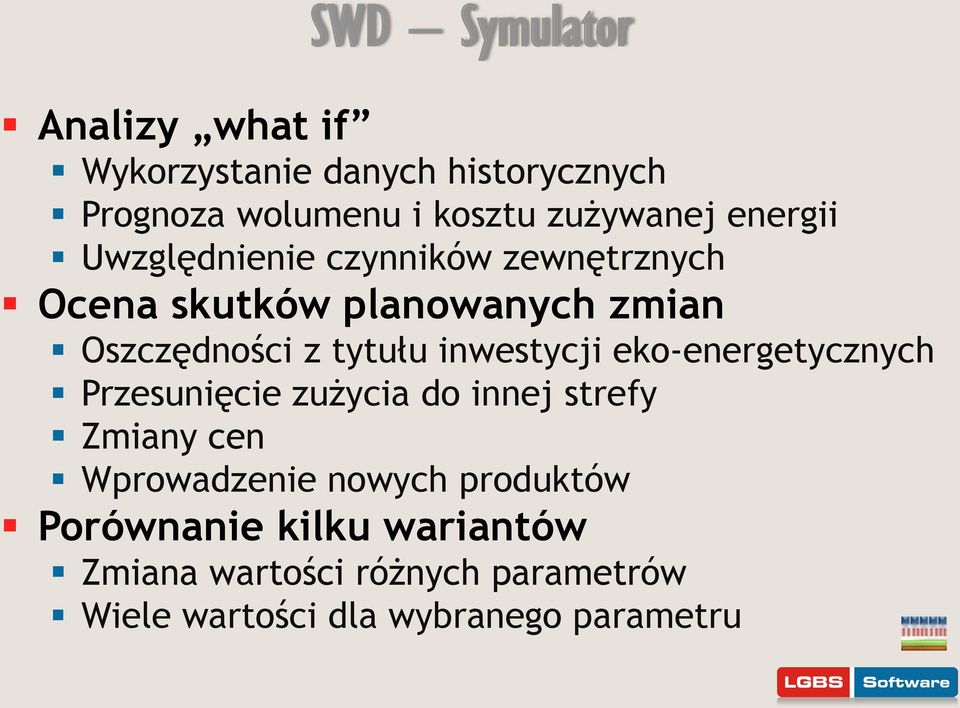 inwestycji eko-energetycznych Przesunięcie zużycia do innej strefy Zmiany cen Wprowadzenie nowych