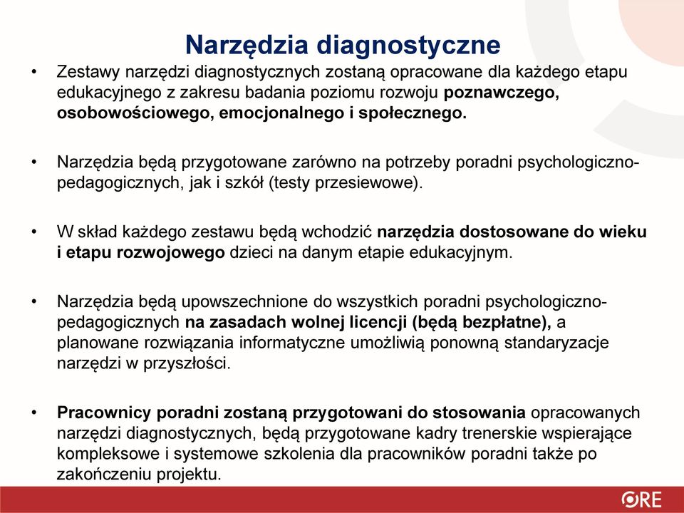 W skład każdego zestawu będą wchodzić narzędzia dostosowane do wieku i etapu rozwojowego dzieci na danym etapie edukacyjnym.