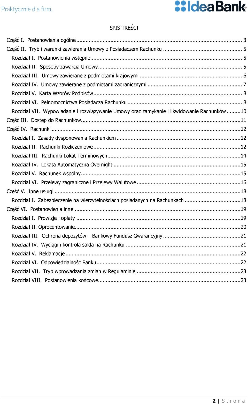 Pełnomocnictwa Posiadacza Rachunku... 8 Rozdział VII. Wypowiadanie i rozwiązywanie Umowy oraz zamykanie i likwidowanie Rachunków... 10 Część III. Dostęp do Rachunków... 11 Część IV. Rachunki.