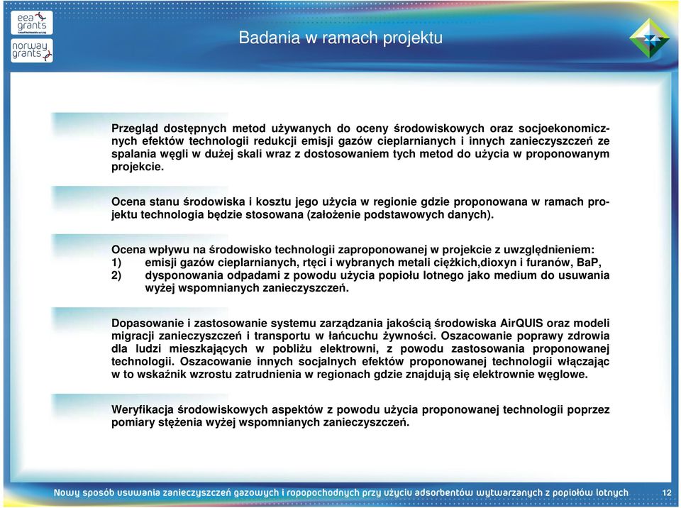Ocena stanu środowiska i kosztu jego użycia w regionie gdzie proponowana w ramach projektu technologia będzie stosowana (założenie podstawowych danych).