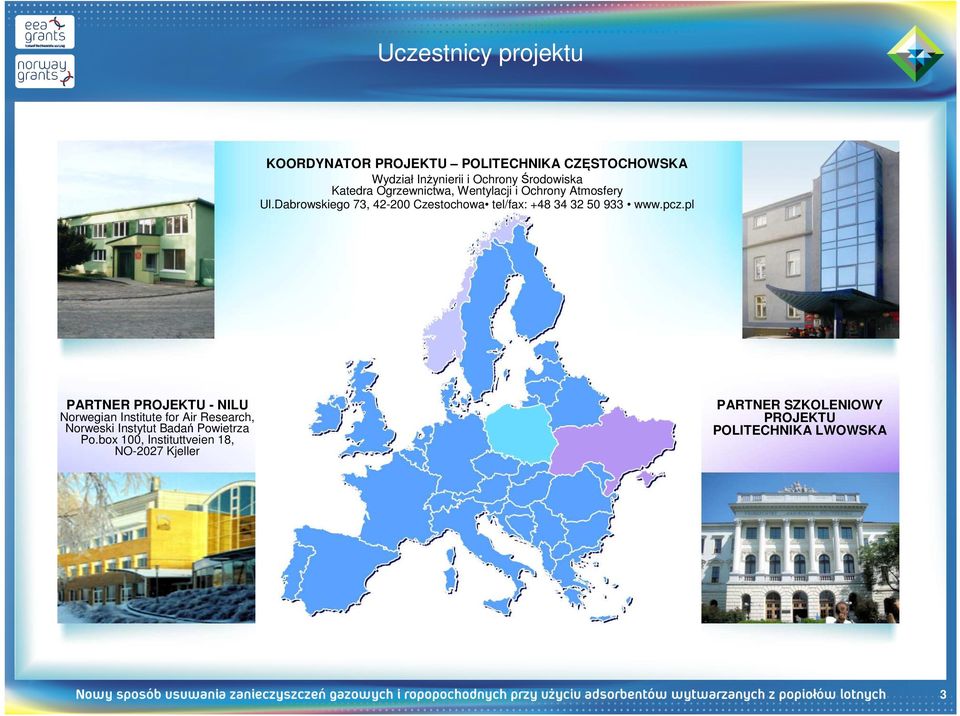 Dabrowskiego 73, 42-200 Czestochowa tel/fax: +48 34 32 50 933 www.pcz.