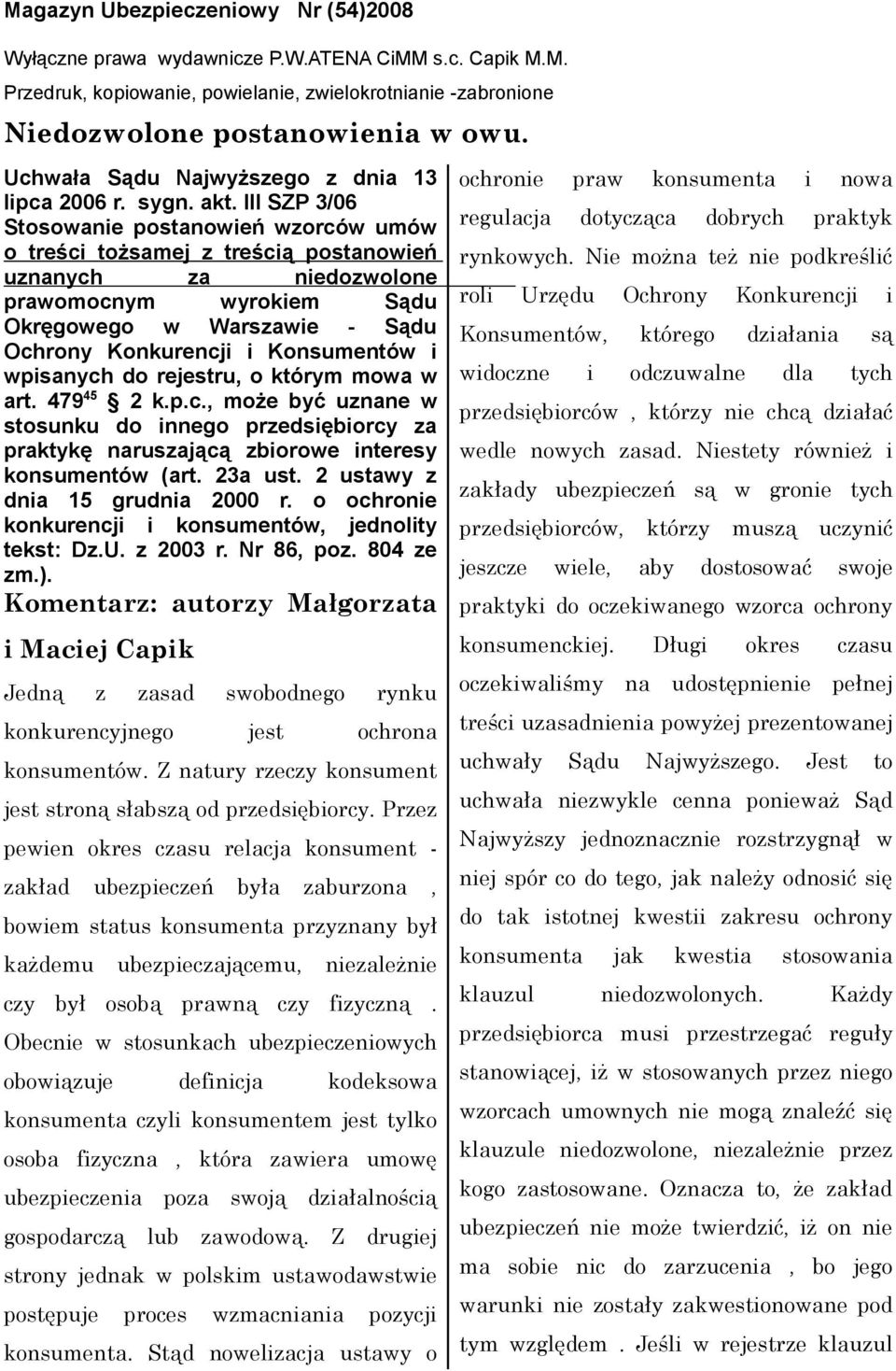III SZP 3/06 Stosowanie postanowień wzorców umów o treści tożsamej z treścią postanowień uznanych za niedozwolone prawomocnym wyrokiem Sądu Okręgowego w Warszawie - Sądu Ochrony Konkurencji i i