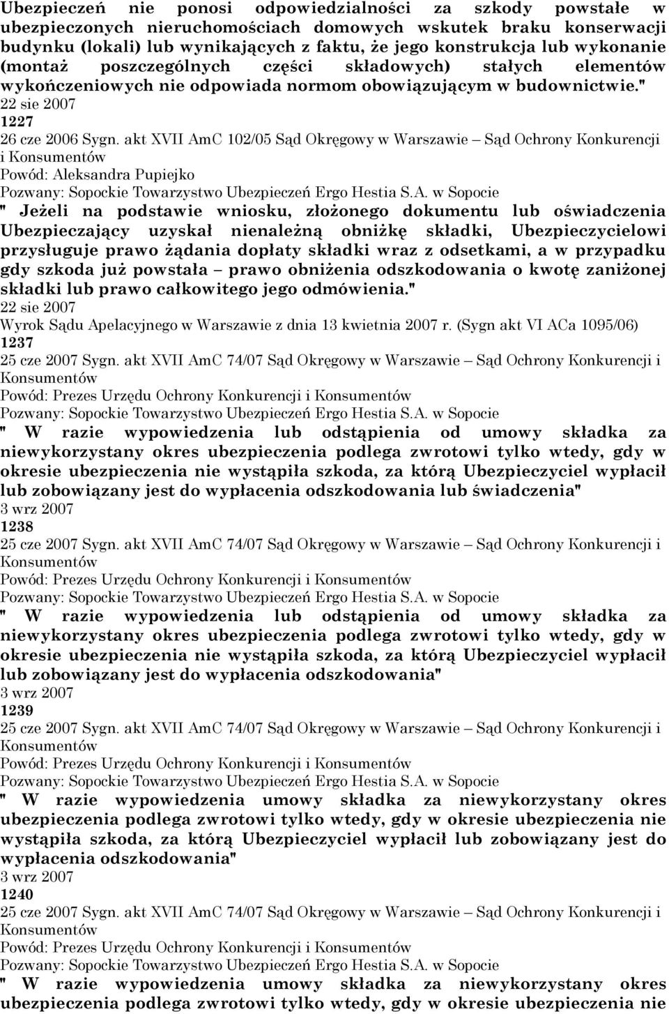 akt XVII AmC 102/05 Sąd Okręgowy w Warszawie Sąd Ochrony Konkurencji i Powód: Aleksandra Pupiejko " Jeżeli na podstawie wniosku, złożonego dokumentu lub oświadczenia Ubezpieczający uzyskał nienależną