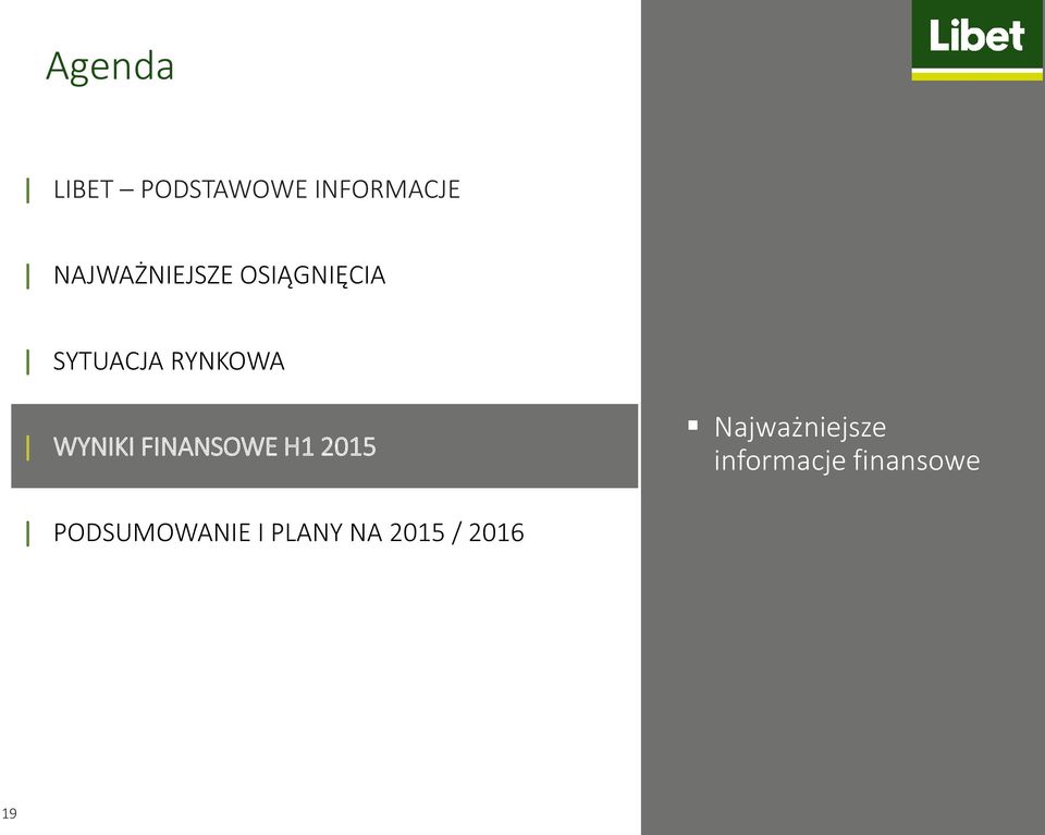 WYNIKI FINANSOWE H1 2015 Najważniejsze