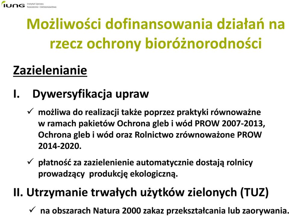 2007 2013, Ochrona gleb i wód oraz Rolnictwo zrównoważone PROW 2014 2020.