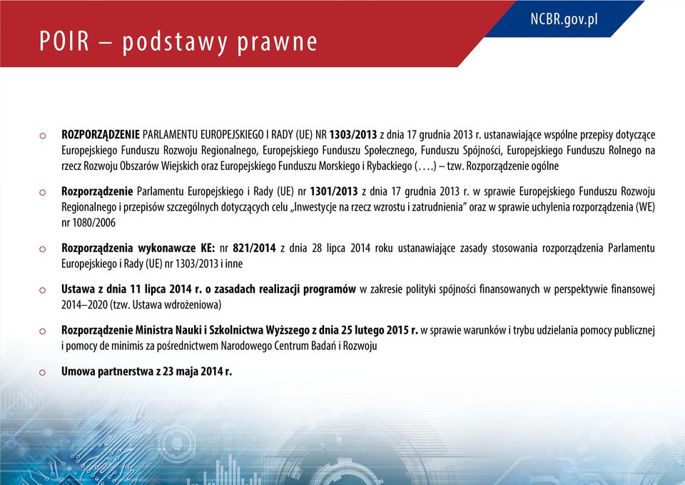 Wiejskich oraz Europejskiego Funduszu Morskiego i Rybackiego (.) tzw. Rozporządzenie ogólne Rozporządzenie Parlamentu Europejskiego i Rady (UE) nr 1301/2013 z dnia 17 grudnia 2013 r.