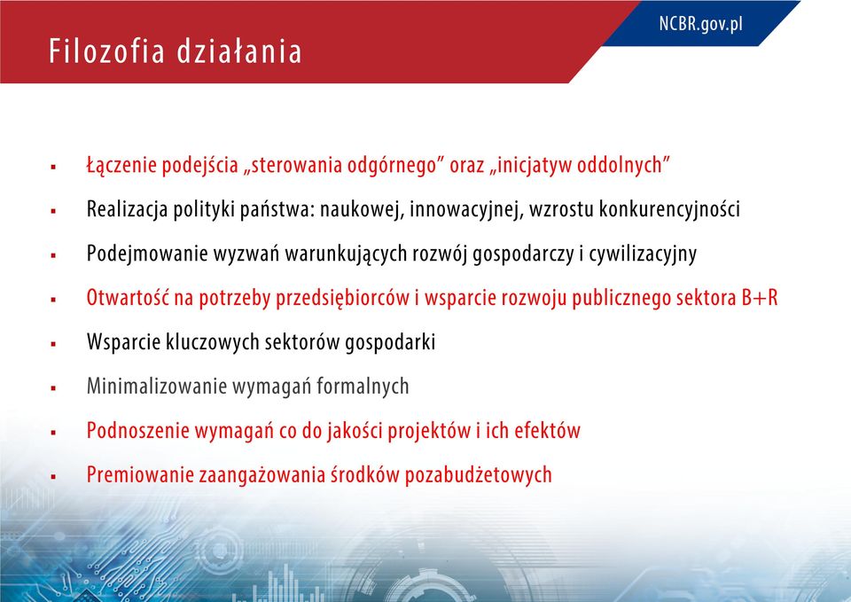 potrzeby przedsiębiorców i wsparcie rozwoju publicznego sektora B+R Wsparcie kluczowych sektorów gospodarki Minimalizowanie