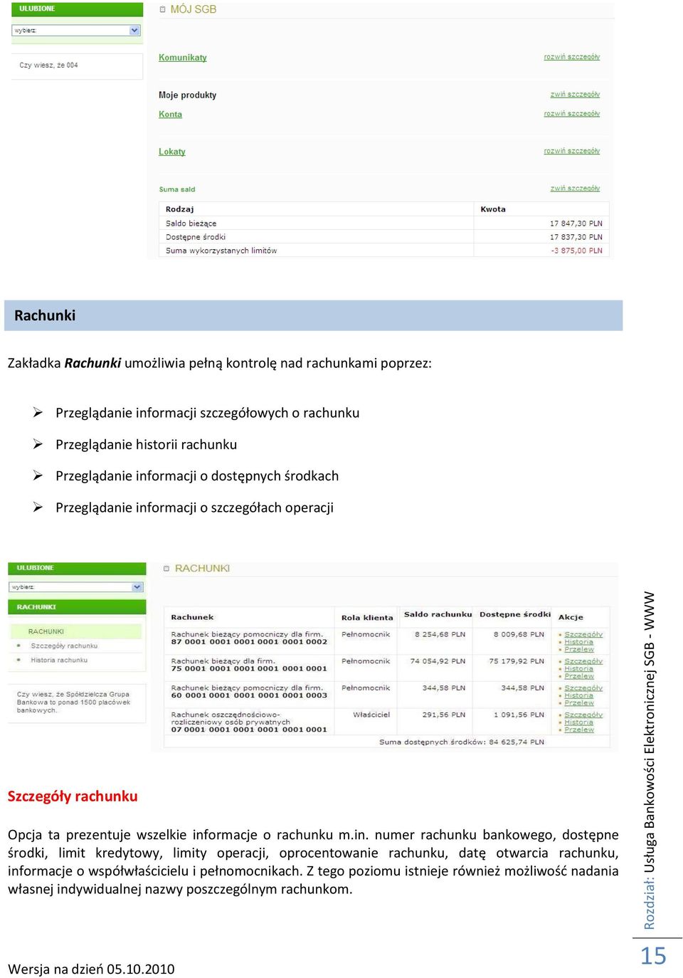 informacje o rachunku m.in. numer rachunku bankowego, dostępne środki, limit kredytowy, limity operacji, oprocentowanie rachunku, datę otwarcia