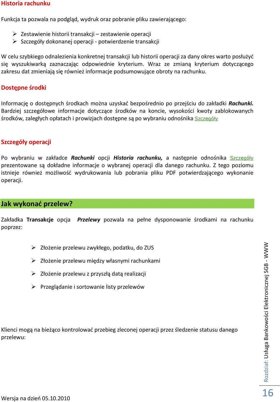 Wraz ze zmianą kryterium dotyczącego zakresu dat zmieniają się również informacje podsumowujące obroty na rachunku.