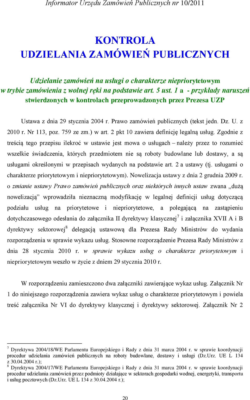 759 ze zm.) w art. 2 pkt 10 zawiera definicję legalną usług.