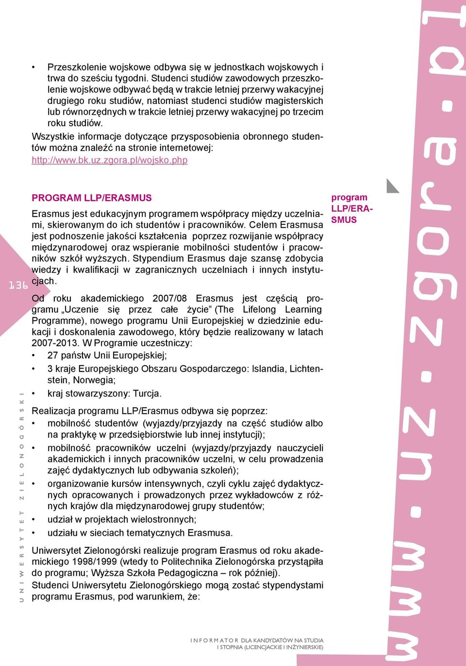 Stypendium Erasmus daje szansę zdobycia wiedzy i kwalifikacji w zagranicznych uczelniach i innych instytucjach.