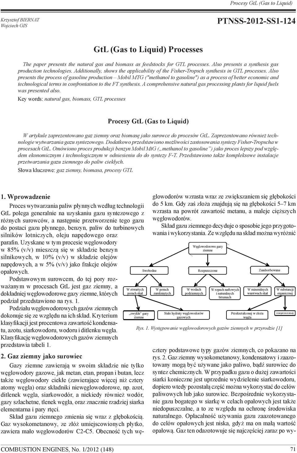 Also presents the process of gasoline production Mobil MTG ("methanol to gasoline") as a process of better economic and technological terms in confrontation to the FT synthesis.