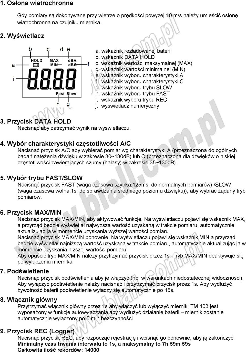 wskaźnik wyboru trybu SLOW h. wskaźnik wyboru trybu FAST i. wskaźnik wyboru trybu REC j. wyświetlacz numeryczny 3. Przycisk DATA HOLD Nacisnąć aby zatrzymać wynik na wyświetlaczu. 4.