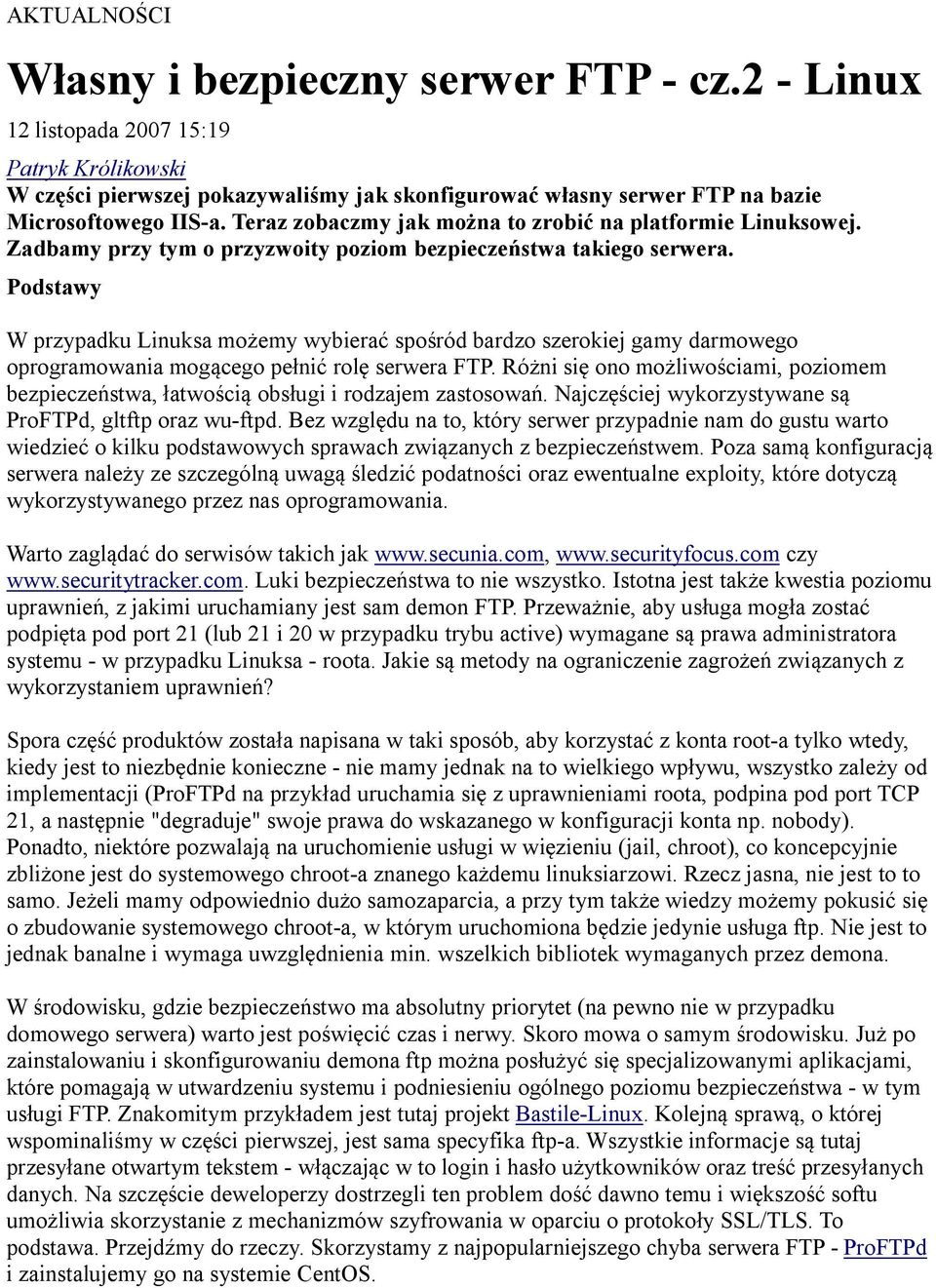 Podstawy W przypadku Linuksa możemy wybierać spośród bardzo szerokiej gamy darmowego oprogramowania mogącego pełnić rolę serwera FTP.