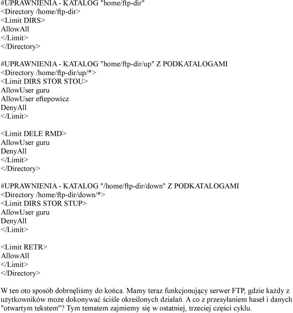 /home/ftp-dir/down/*> <Limit DIRS STOR STUP> <Limit RETR> AllowAll </Directory> W ten oto sposób dobrnęliśmy do końca.