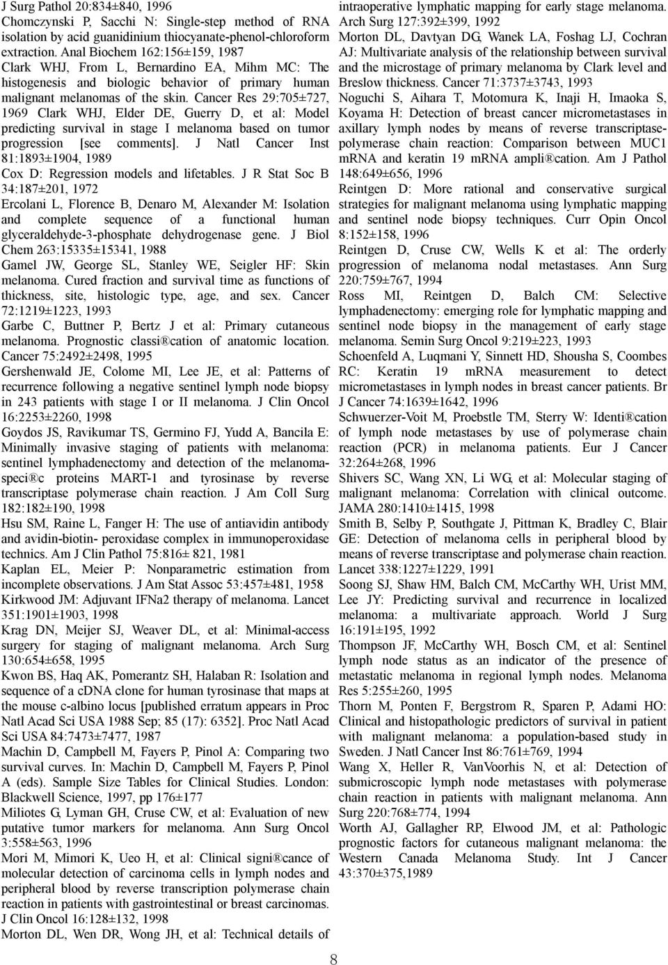 Cancer Res 29:705±727, 1969 Clark WHJ, Elder DE, Guerry D, et al: Model predicting survival in stage I melanoma based on tumor progression [see comments].