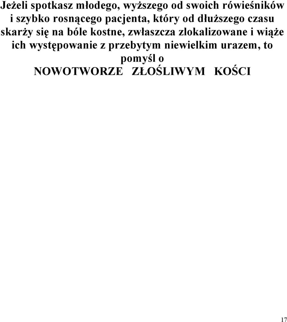 kostne, zwłaszcza zlokalizowane i wiąże ich występowanie z