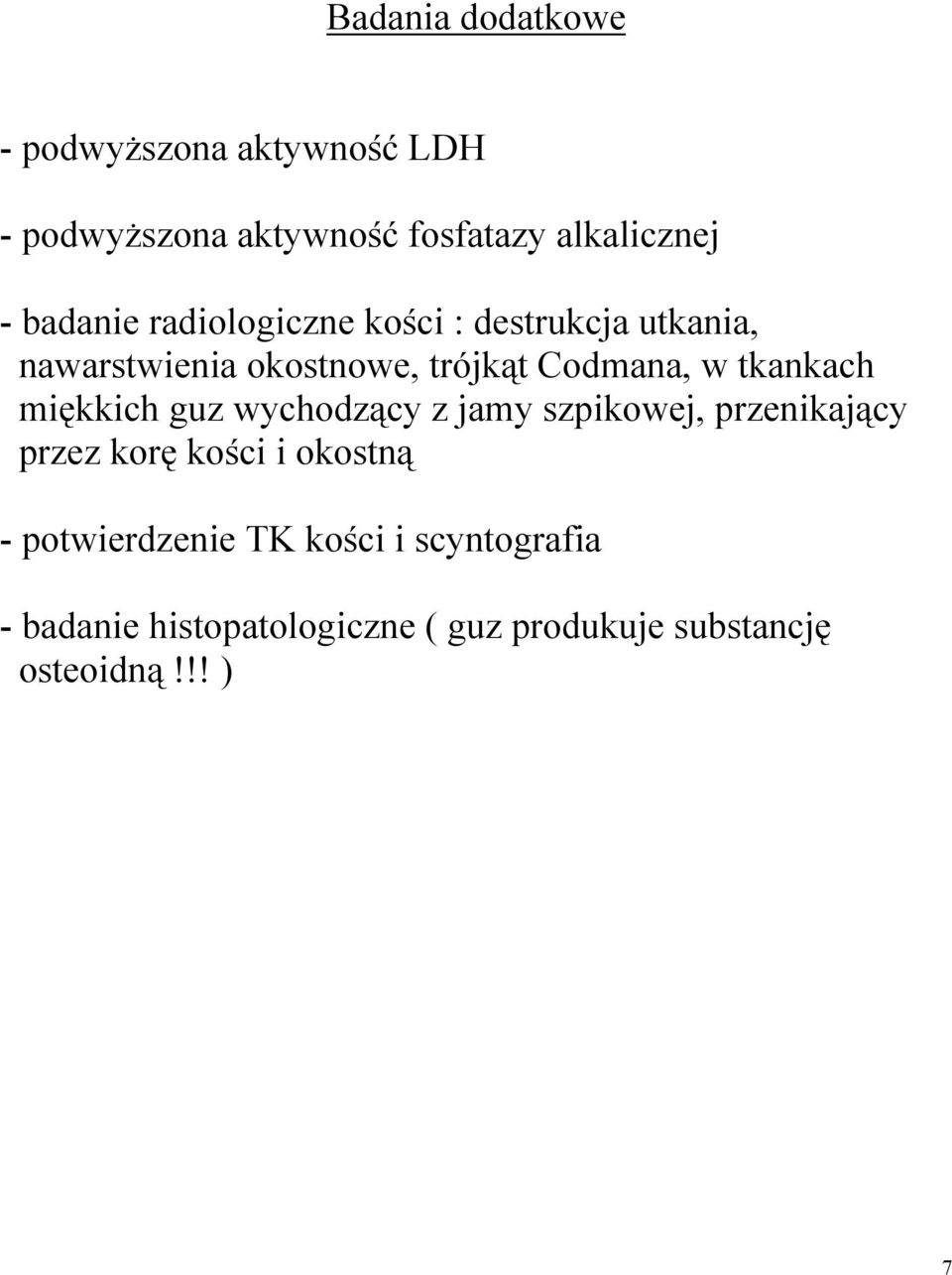 tkankach miękkich guz wychodzący z jamy szpikowej, przenikający przez korę kości i okostną -