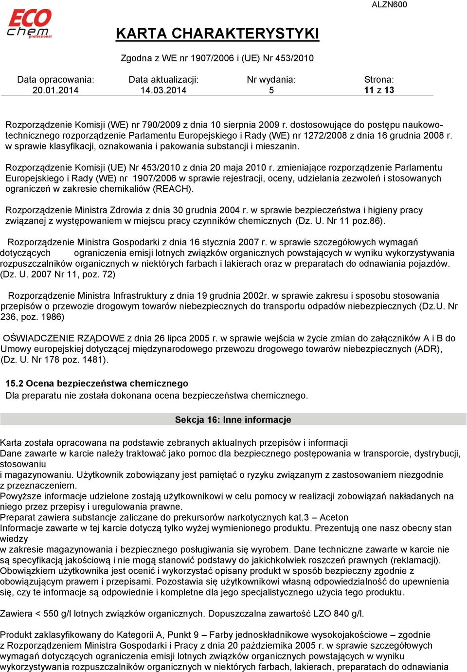 w sprawie klasyfikacji, oznakowania i pakowania substancji i mieszanin. Rozporządzenie Komisji (UE) Nr 43/2010 z dnia 20 maja 2010 r.