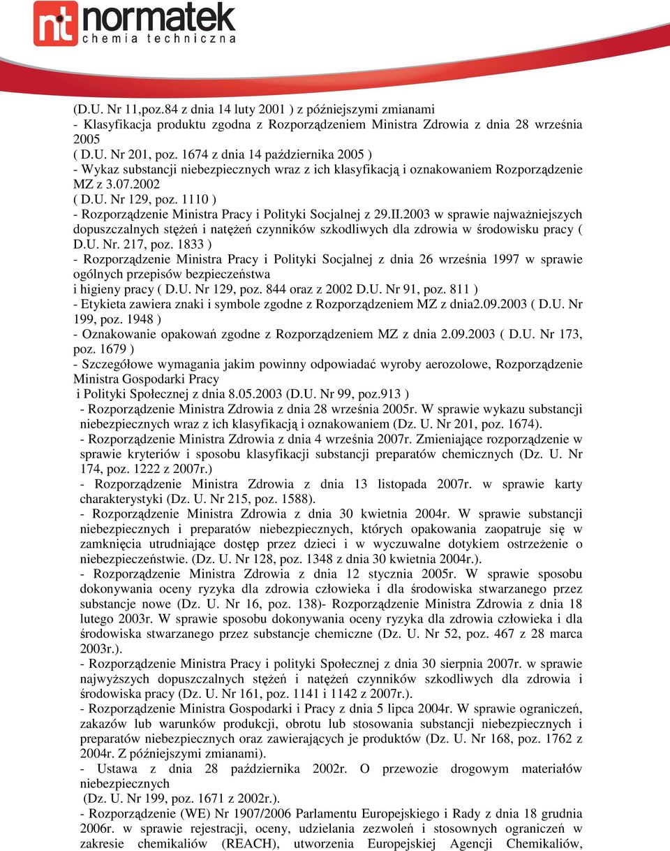 1110 ) - Rozporządzenie Ministra Pracy i Polityki Socjalnej z 29.II.2003 w sprawie najważniejszych dopuszczalnych stężeń i natężeń czynników szkodliwych dla zdrowia w środowisku pracy ( D.U. Nr.