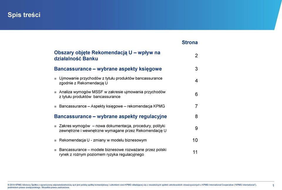 rekomendacja KPMG 7 Bancassurance wybrane aspekty regulacyjne 8 Zakres wymogów nowa dokumentacja, procedury, polityki zewnętrzne i wewnętrzne wymagane przez