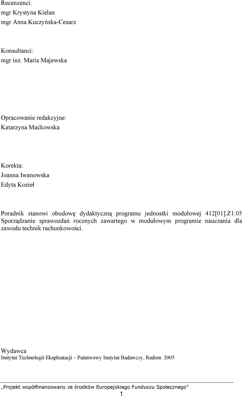 stanowi obudowę dydaktyczną programu jednostki modułowej 412[01].Z1.