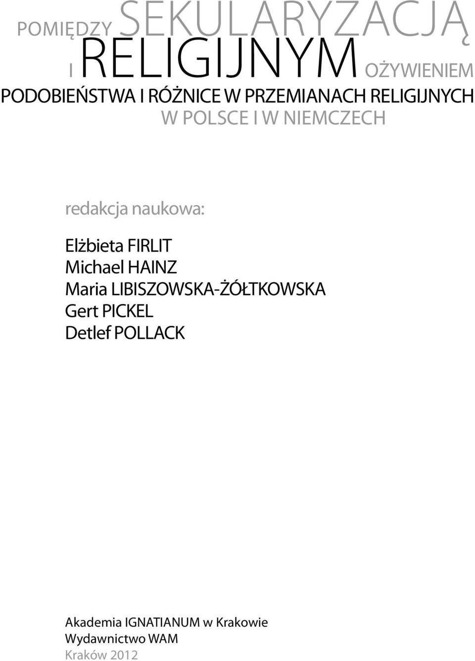 Elżbieta FIRLIT Michael HAINZ Maria LIBISZOWSKA-ŻÓŁTKOWSKA Gert PICKEL