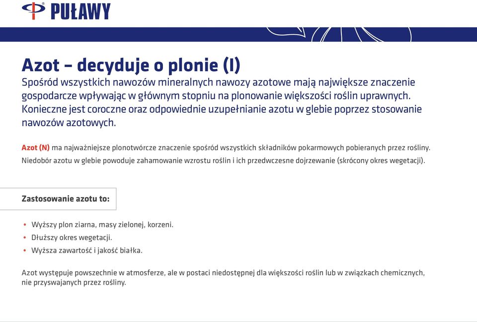 Azot (N) ma najważniejsze plonotwórcze znaczenie spośród wszystkich składników pokarmowych pobieranych przez rośliny.