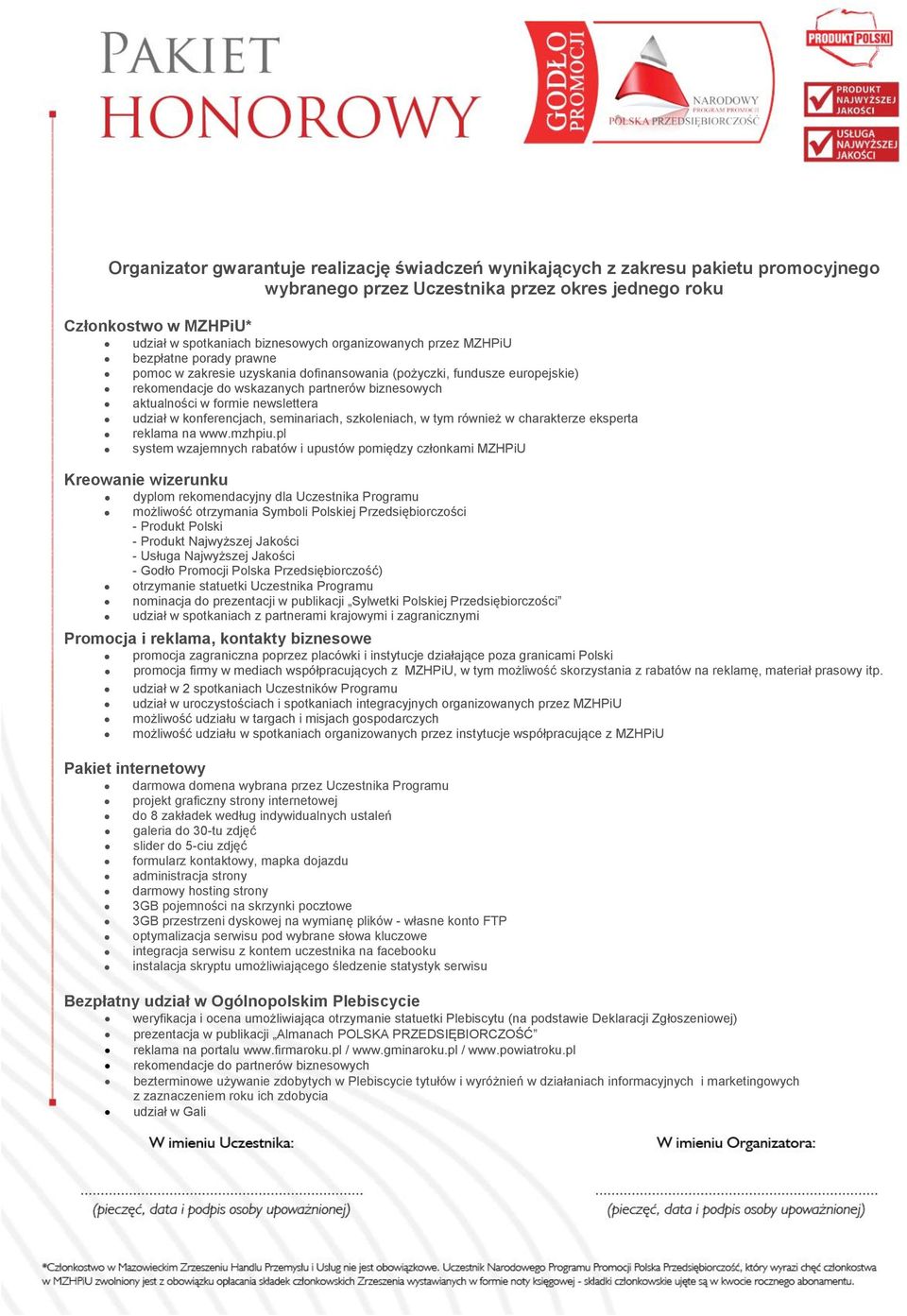 pl system wzajemnych rabatów i upustów pomiędzy członkami MZHPiU dyplom rekomendacyjny dla Uczestnika Programu możliwość otrzymania Symboli Polskiej Przedsiębiorczości - Produkt Polski - Produkt