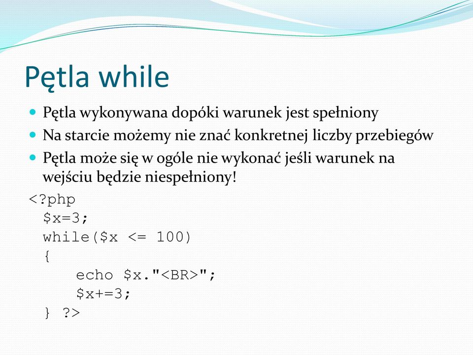 się w ogóle nie wykonać jeśli warunek na wejściu będzie