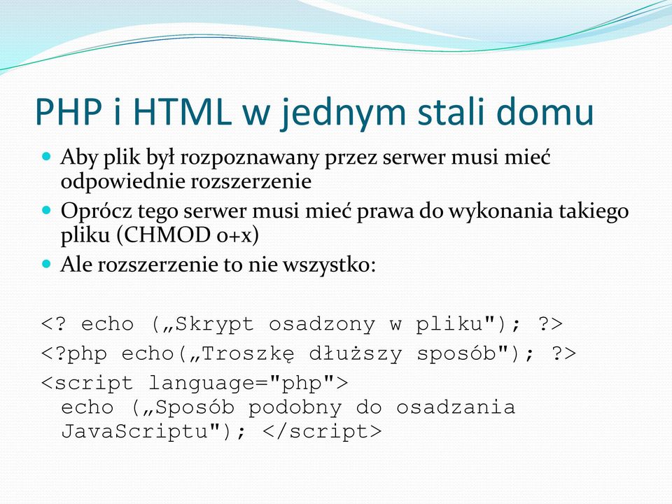 rozszerzenie to nie wszystko: <? echo ( Skrypt osadzony w pliku");?> <?