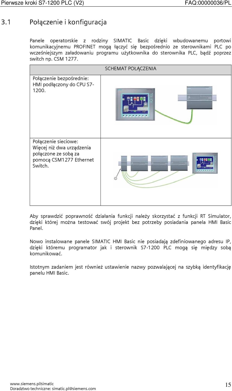 SCHEMAT POŁĄCZENIA Połączenie sieciowe: Więcej niż dwa urządzenia połączone ze sobą za pomocą CSM1277 Ethernet Switch.